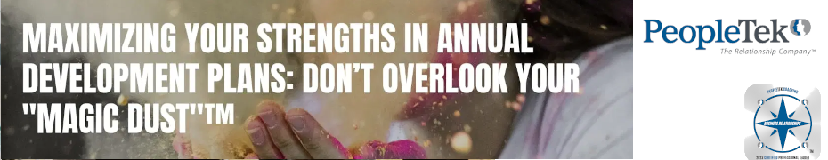 Maximizing Your Strengths In Annual Development Plans: Don't Overlook Your 'Magic Dust'