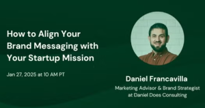 How to Align Your Brand Messaging with Your Startup Mission