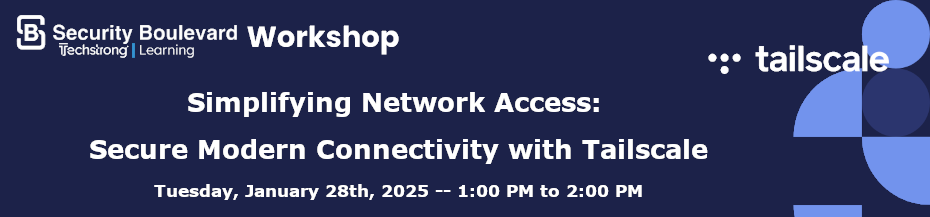 Simplifying Network Access: Secure Modern Connectivity with Tailscale (Jan. 28th)