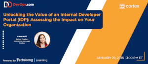 Unlocking the Value of an Internal Developer Portal (IDP): Assessing the Impact on Your Organization (Jan. 29th)