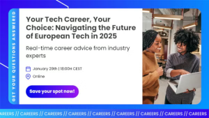 Your Tech Career, Your Choice: Navigating the Future of European Tech in 2025