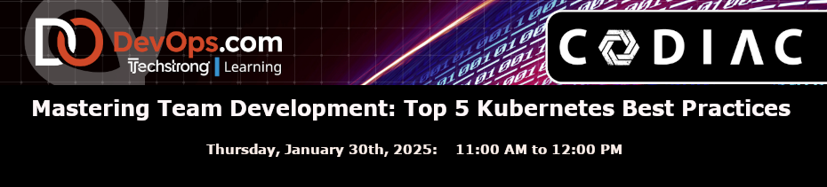 Mastering Team Development: Top 5 Kubernetes Best Practices (Jan. 30th)