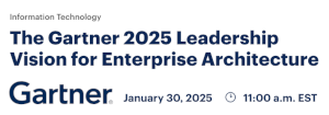 The Gartner 2025 Leadership Vision for Enterprise Architecture (Jan. 30th)