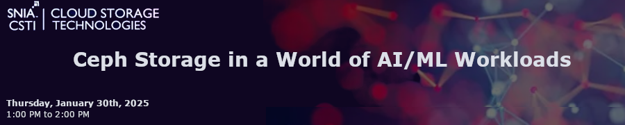 Ceph Storage in a World of AI/ML Workloads (Jan. 30th)