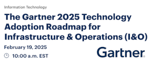 The Gartner 2025 Technology Adoption Roadmap For Infrastructure & Operations (I&O) (Feb. 19th)