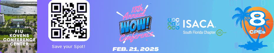 ISACA South Florida Chapter: 18th annual WOW! (Feb. 21st)
