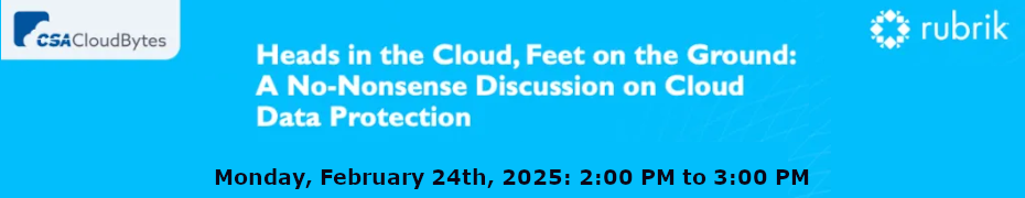 Heads in the Cloud, Feet on the Ground: A No-Nonsense Discussion on Cloud Data Protection (Feb. 24th)