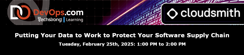 Putting Your Data to Work to Protect Your Software Supply Chain (Feb. 25th)