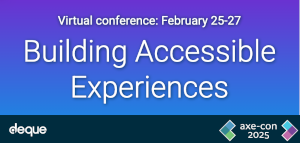 Building Accessible Experiences: Virtual conference: February 25-27