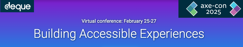 Building Accessible Experiences: Virtual conference: February 25-27