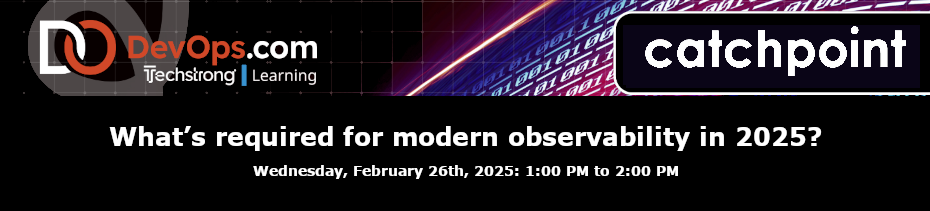 What's required for modern observability in 2025? (Feb. 26th)