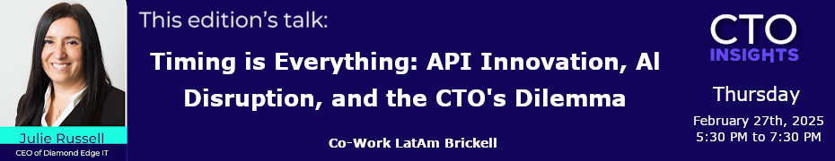 CTO Insights Miami - Timing is Everything: API Innovation, Al Disruption, and the CTO's Dilemma