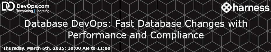 Database DevOps: Fast Database Changes With Performance And Compliance (March 6th)