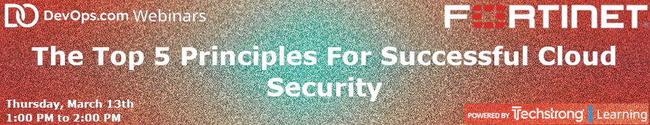 The Top 5 Principles For Successful Cloud Security (March 13th)