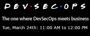 DevSecOps 'Friends, Webinar Series: The one where DevSecOps meets business