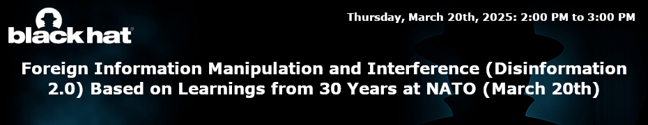 Foreign Information Manipulation and Interference (Disinformation 2.0) Based on Learnings from 30 Years at NATO (March 20th)