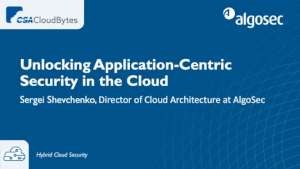 Unlocking Application-Centric Security in the Cloud (March 26th)