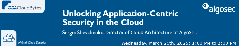 Unlocking Application-Centric Security in the Cloud (March 26th)