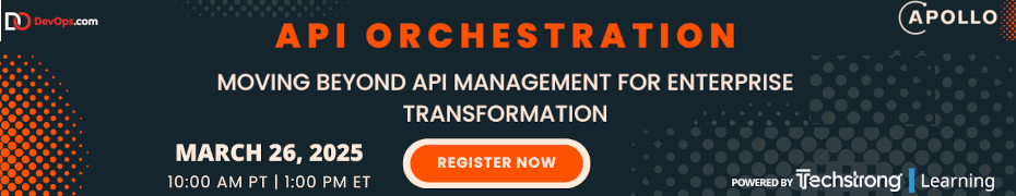 API Orchestration: Moving Beyond API Management for Enterprise Transformation (March 26th)