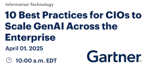 10 Best Practices for CIOs to Scale GenAI Across the Enterprise (April 1st)
