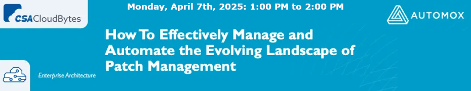 How To Effectively Manage and Automate the Evolving Landscape of Patch Management (April 7th)