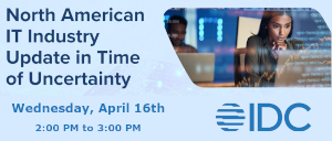 North American IT Industry Update in Time of Uncertainty (April 16th)