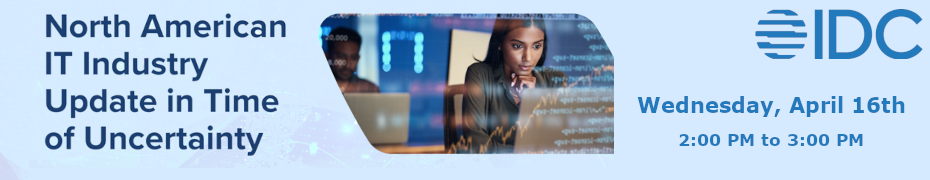 North American IT Industry Update in Time of Uncertainty (April 16th)