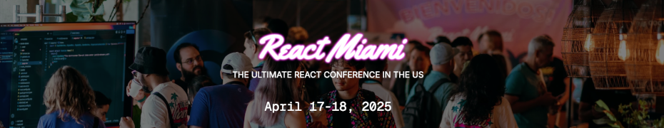 React Miami (April 17-18th)