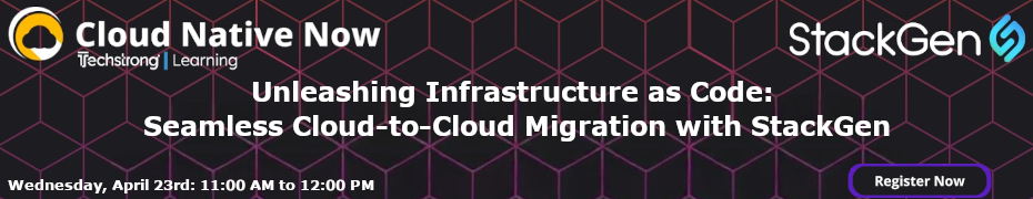 Unleashing Infrastructure as Code: Seamless Cloud-to-Cloud Migration with StackGen (April 23rd)
