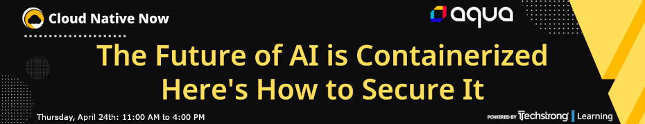 The Future of AI is Containerized - Here's How to Secure It (April 24th)