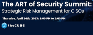 What to expect at the ART of Security Summit: Join theCUBE April 24