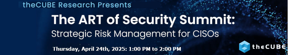 What to expect at the ART of Security Summit: Join theCUBE April 24