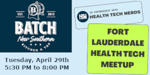 Fort Lauderdale Health Tech Meetup (April 29th)