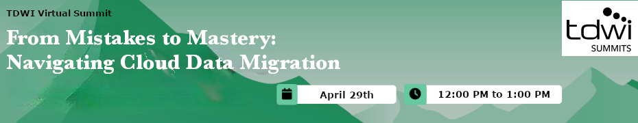 From Mistakes to Mastery: Navigating Cloud Data Migration (April 29th)