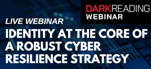 Identity at the Core of a Robust Cyber Resilience Strategy (April 30th)