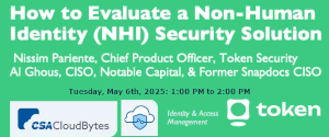 How to Evaluate a Non-Human Identity (NHI) Security Solution (May 6th)