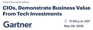 CIOs, Demonstrate Business Value From Tech Investments (May 6th)
