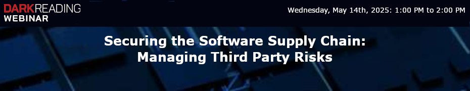 Securing the Software Supply Chain: Managing Third Party Risks (May 14th)