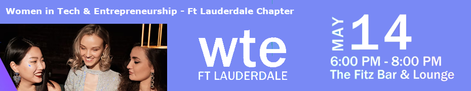 Women in Tech & Entrepreneurship - Ft Lauderdale Chapter April Meet Up (May 14th)