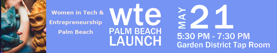 Women in Tech & Entrepreneurship - Palm Beach Chapter (May 21st)