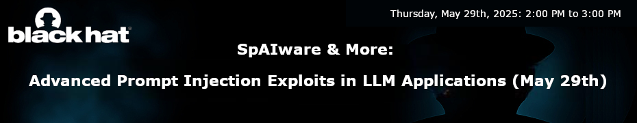SpAIware & More: Advanced Prompt Injection Exploits in LLM Applications (May 29th)