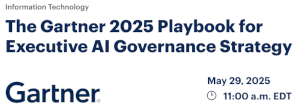 The Gartner 2025 Playbook for Executive AI Governance Strategy (May 29th)