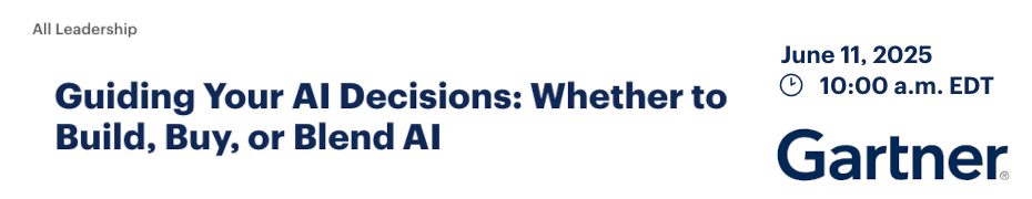Guiding Your AI Decisions: Whether to Build, Buy, or Blend AI (June 11th)