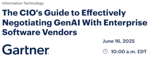 The CIO's Guide to Effectively Negotiating GenAI With Enterprise Software Vendors (June 16th)