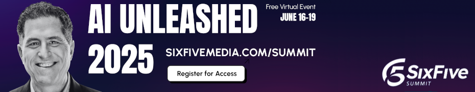 The Six five Summit:  AI UNLEASHED: 2025 (June 16 to 19, 2025)