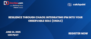 Resilience through Chaos: Integrating IPM into your Observable SDLC (OSDLC) (June 24th)