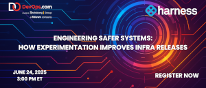 Engineering Safer Systems: How Experimentation Improves Infra Releases (June 24th)