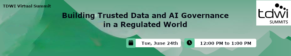 Building Trusted Data and AI Governance in a Regulated World (June 24th)
