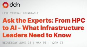 Ask the Experts: From HPC to AI - What Infrastructure Leaders Need to Know (June 25th)