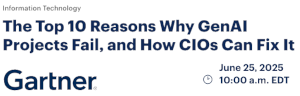 The Top 10 Reasons Why GenAI Projects Fail, and How CIOs Can Fix It (June 25th)